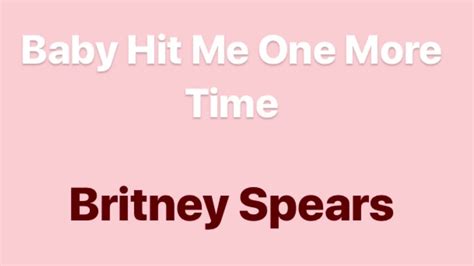 Baby Hit Me One More Timelyricsbritney Spears Youtube