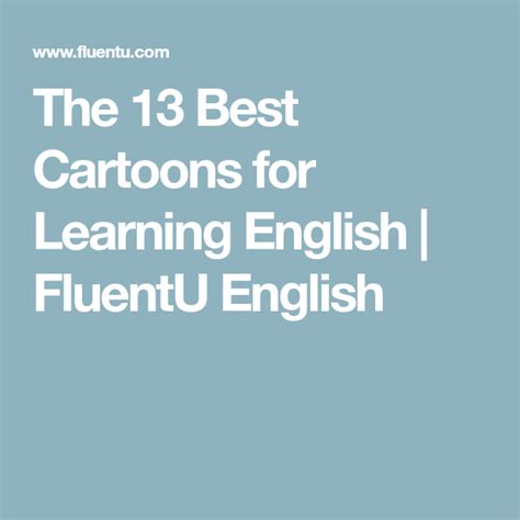 The 13 Best Cartoons For Learning English Fluentu English Cartoons