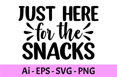 Just Here For The Snacks Svg Graphic By Raiihancrafts · Creative Fabrica