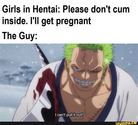 Girls In Hentai Please Dont Cum Inside Ill Get Pregnant The Guy Ifunny