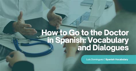 How To Go To The Doctor In Spanish Vocabulary And Dialogues