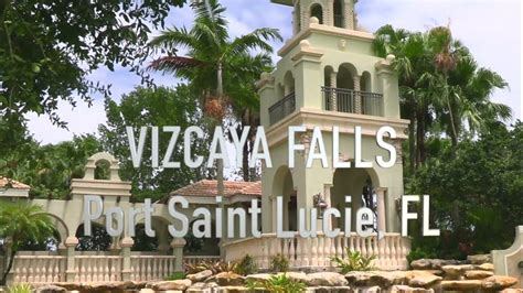 Vizcaya Falls Port Saint Lucie Youtube