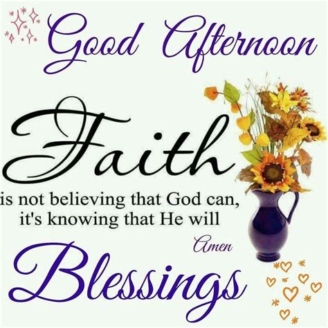 Good Afternoon Faith Is Not Believing That God Can Its Knowing