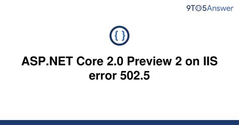 Solved Asp Net Core Preview On Iis Error To Answer