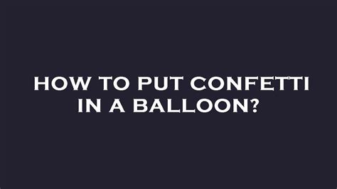 How To Put Confetti In A Balloon YouTube