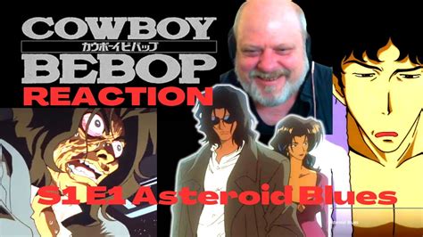 Anime Virgin Reacts To Cowboy Bebop E1 Asteroid Blues First Time