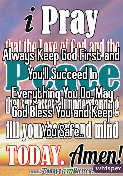 May you never live below god's will for your life. Always Keep God First and You'll Succeed In Everything You ...