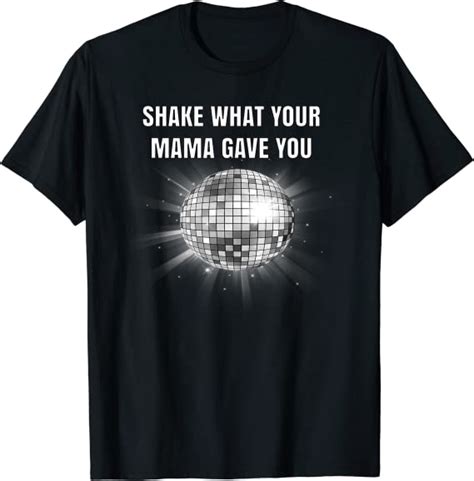Shake What Your Mama Gave You Disco Ball Shirt Glow Effect