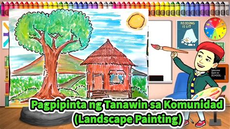 Grade 4 Arts Quarter 2 Week 1 Pagpipinta Ng Tanawin Sa Komunidad
