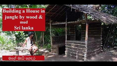 Building A House In Jungle By Wood And Mud Sri Lanka Mud House For
