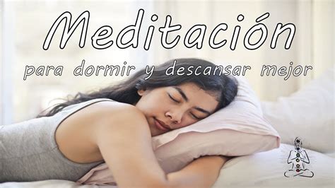 Meditación Guiada Dormir Profundamente Y Despertar Renovado Todas Las Mañanas Youtube