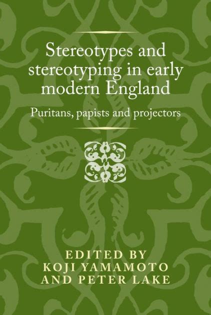 Stereotypes And Stereotyping In Early Modern England Puritans Papists And Projectors By Koji