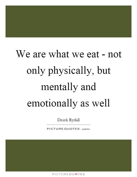 We Are What We Eat Not Only Physically But Mentally And Picture