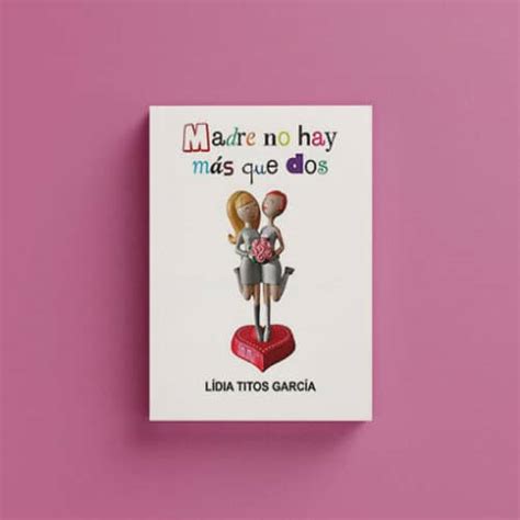 madre no hay más que dos de lidia titos garcía