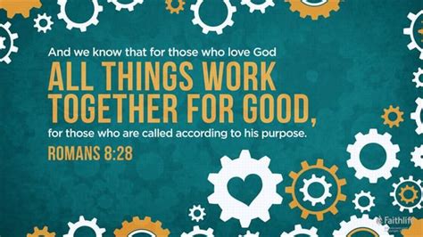 And We Know That For Those Who Love God All Things Work Together For Good For Those Who Are