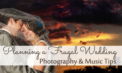 Planning A Frugal Wedding 10 Ways To Save On Photography And Music