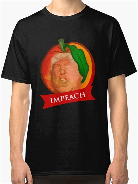 Impeach Trump In Peach Trump Peach Trump President Classic T Shirt