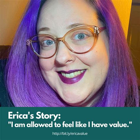 Ericas Story I Am Allowed To Feel Like I Have Value Its Time You Were Seen Body