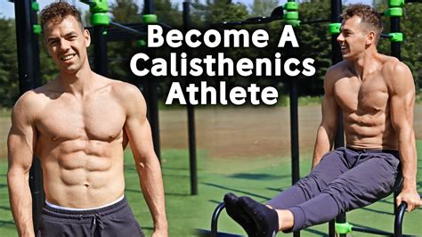 How To Become A Calisthenics Athlete Youtube