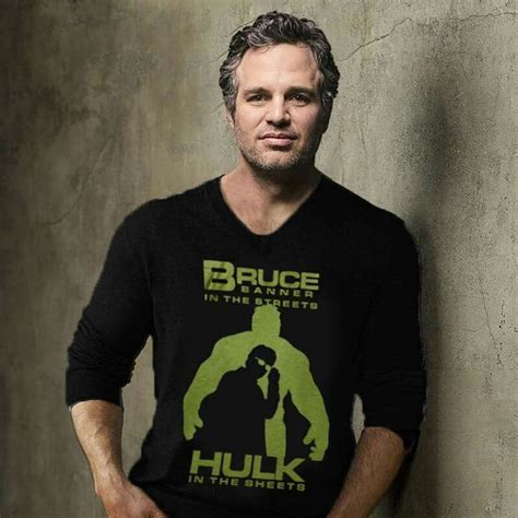 Bruce Banner In The Streets Hulk In The Sheets Mark Ruffalo Mark