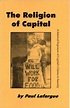 The Religion of Capital: A Satirical Exposure of Capital's Claims to S ...