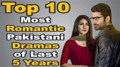 Top 10 Most Romantic Pakistani Dramas Of Last 5 Years The House Of Entertainment Youtube
