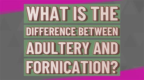 The Difference Between Fornication And Adultery Matthew 199