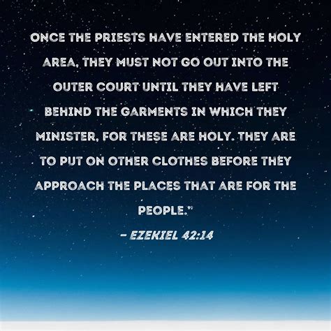 Ezekiel 4214 Once The Priests Have Entered The Holy Area They Must