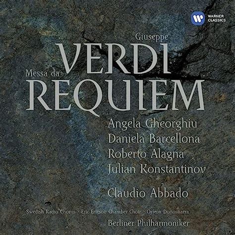 Verdi Messa Da Requiem Di Roberto Alagna Angela Gheorghiu Berliner