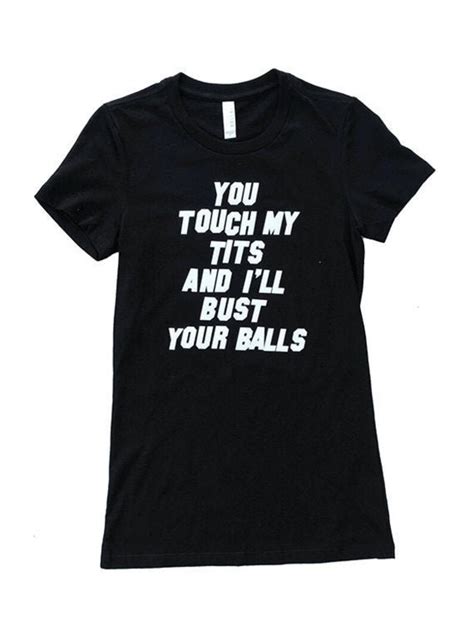 You Touch My Tits And Ill Bust Your Balls Feminist Phrase Etsy