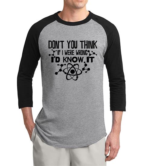 Funny Science Shirts Men Dont You Think If I Were Wrong Id Know It