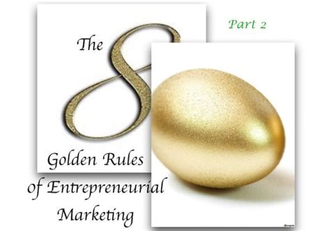 The Eight Golden Rules Of Entrepreneurial Marketing Part 2