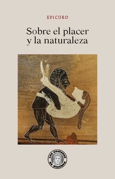 · Sobre El Placer Y La Naturaleza · Epicuro Guillermo Escolar Editor
