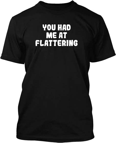 You Had Me At Flattering Mens Soft And Comfortable T Shirt Clothing