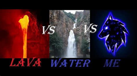 Lava Vs Water Vs Me Youtube