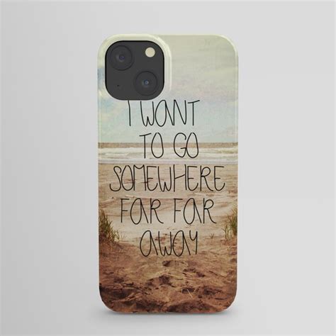 I Want To Go Somewhere Far Far Away Iphone Case By Sylvia Cook
