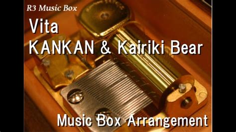 Vitakankan And Kairiki Bear Music Box Youtube