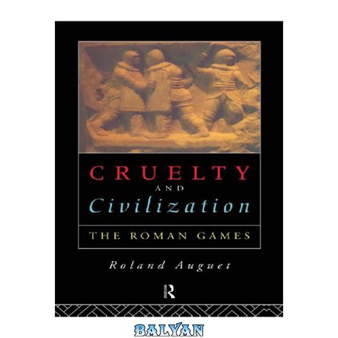 دانلود کتاب Cruelty And Civilization The Roman Games بلیان