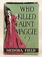 Who Killed Aunt Maggie by Field, Medora: Very good Hardcover (1940 ...