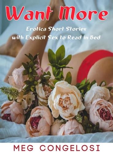 Want More Erotica Short Stories With Explicit Meg Congelosi