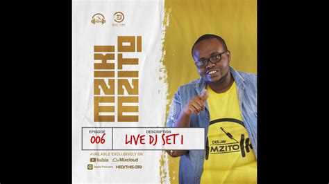 Mziki Mzito Episode 7 Live Dj Set 1 By Dj Mzito Youtube
