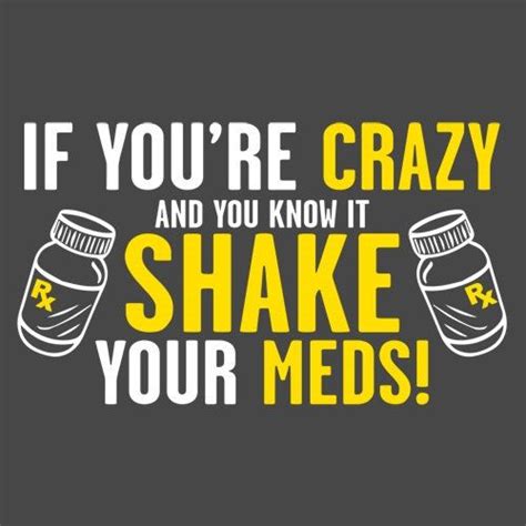 If You Are Crazy And You Know It Shake Your Meds By Pinkowltees 1595