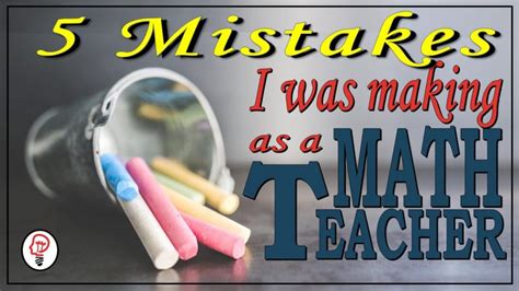 5 Mistakes I Was Making As A Math Teacher Rethink Math Teacher