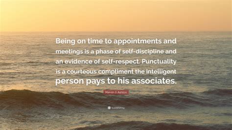 Marvin J Ashton Quote “being On Time To Appointments And Meetings Is