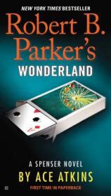 Spenser needs to cope with numerous dilemmas, and difficult choices, in order to survive and escape all the dangers. Robert B. Parker's Wonderland: A Spenser Novel ...