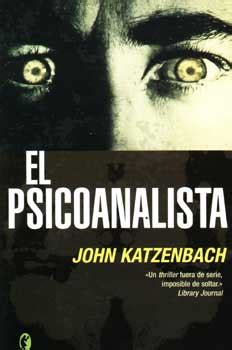 El psicoanalista es una novela escrita por john katzenbach, publicada en 2002. El psicoanalista | LIBROS 10