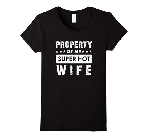 property of my hot wife t shirt funny t shirt hubby wifey an 4lvs