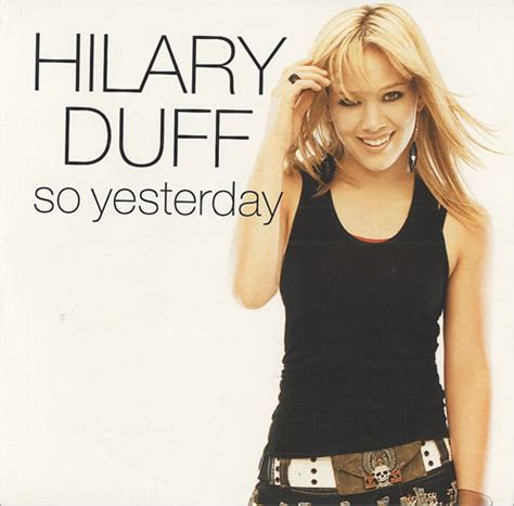 And because of you, we too have ~transformed~. Hilary Duff - So Yesterday Lyrics | Genius Lyrics