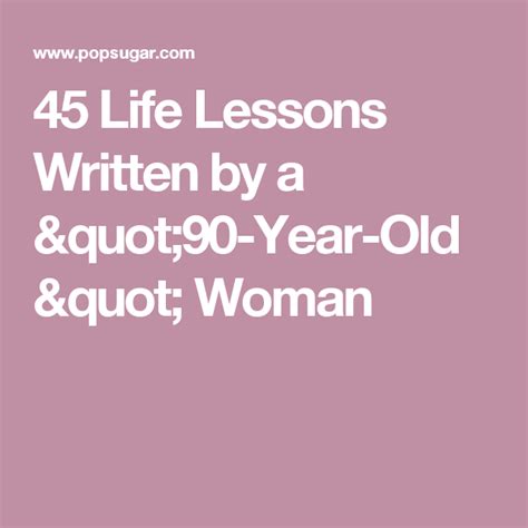 45 life lessons written by a 90 year old woman with images life lessons lesson life