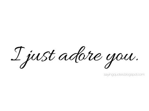 Quotes About I Adore You 49 Quotes